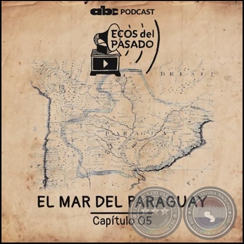 CAPÍTULO 05 - EL MAR DEL PARAGUAY - Jueves, 28 de Noviembre de 2019